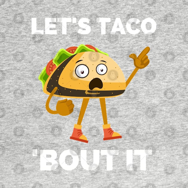 Lets Taco Bout It - Funny Food Pun For Tacos Lovers, Food Lovers by Famgift